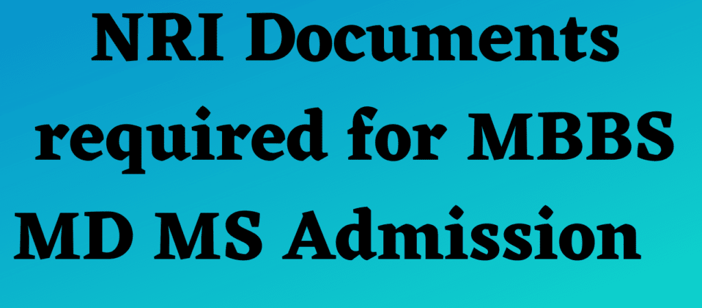 NRI Documents MBBS MS MD Admission 2024