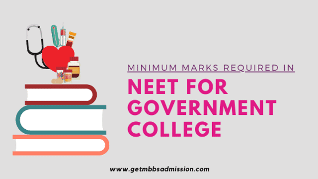 Minimum marks required in neet for mbbs in government college